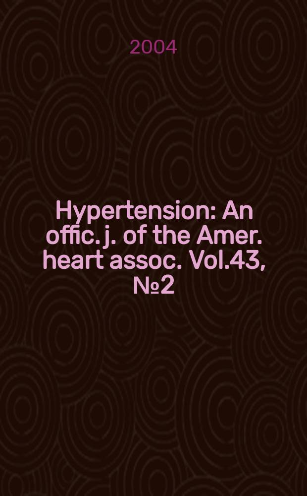 Hypertension : An offic. j. of the Amer. heart assoc. Vol.43, №2(Pt.1)