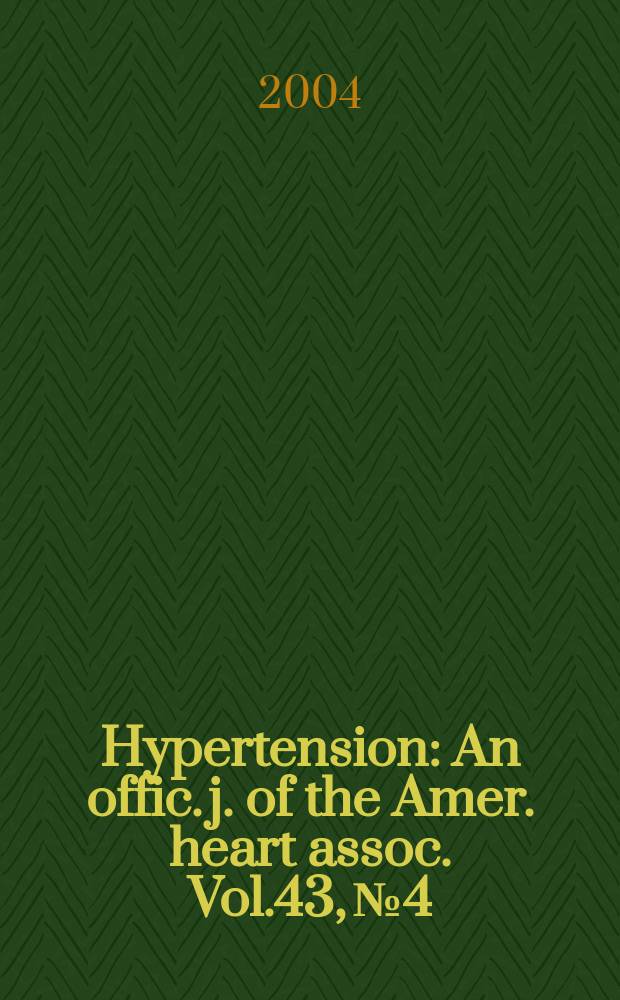Hypertension : An offic. j. of the Amer. heart assoc. Vol.43, №4