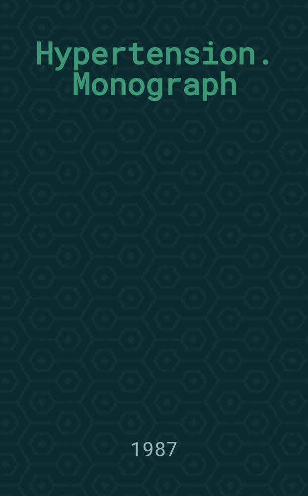 Hypertension. Monograph