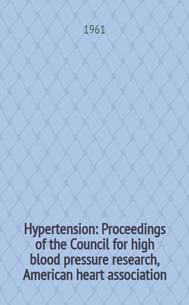 Hypertension : Proceedings of the Council for high blood pressure research, American heart association
