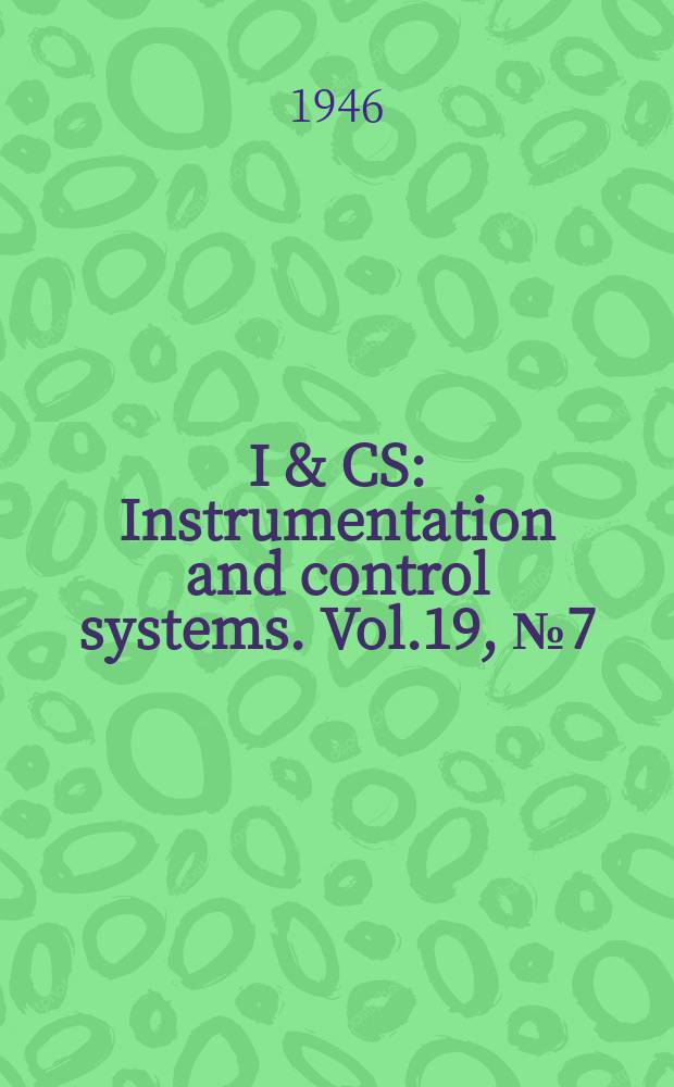 I & CS : Instrumentation and control systems. Vol.19, №7(P.1–2) : The 1947 (Instruments index)