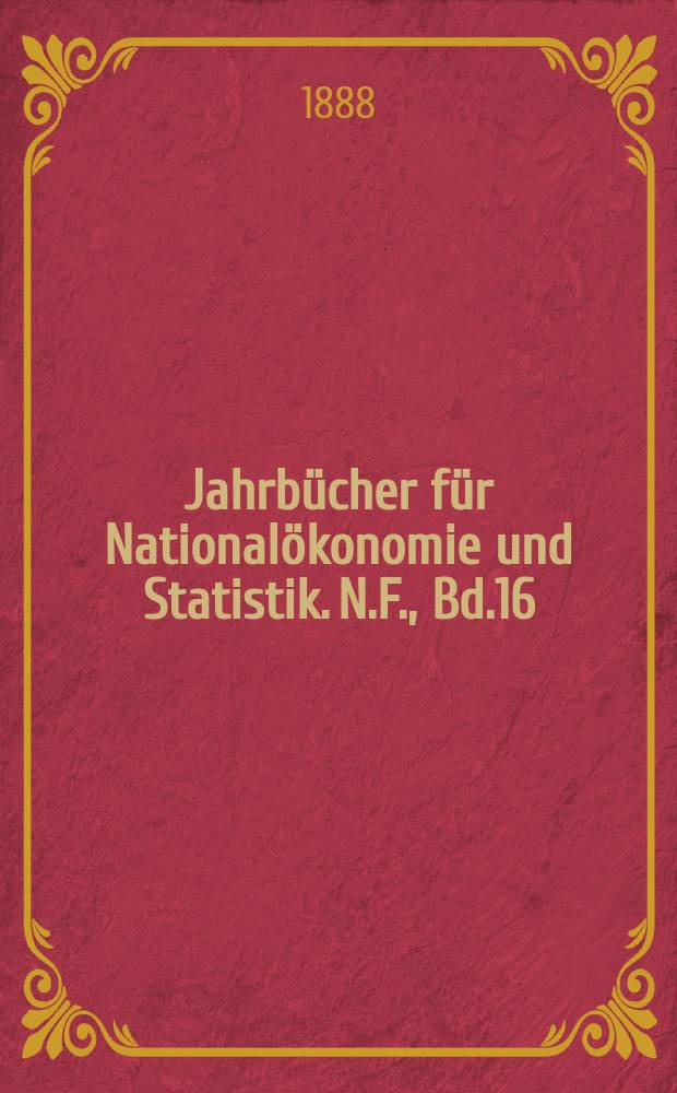 Jahrbücher für Nationalökonomie und Statistik. N.F., Bd.16(50)