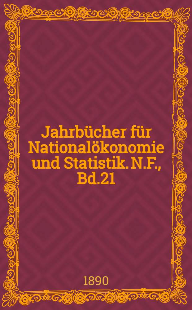 Jahrbücher für Nationalökonomie und Statistik. N.F., Bd.21(55)