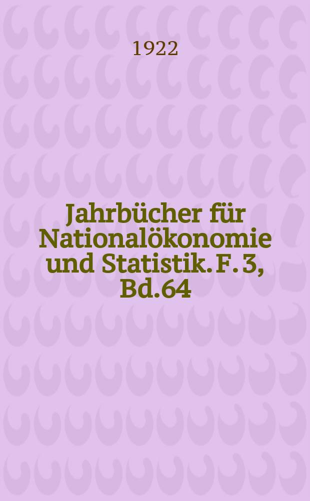 Jahrbücher für Nationalökonomie und Statistik. F. 3, Bd.64(119), H.1