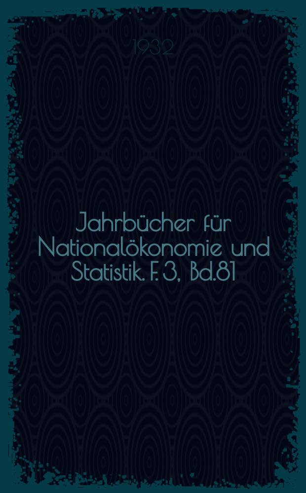Jahrbücher für Nationalökonomie und Statistik. F. 3, Bd.81(136), H.4