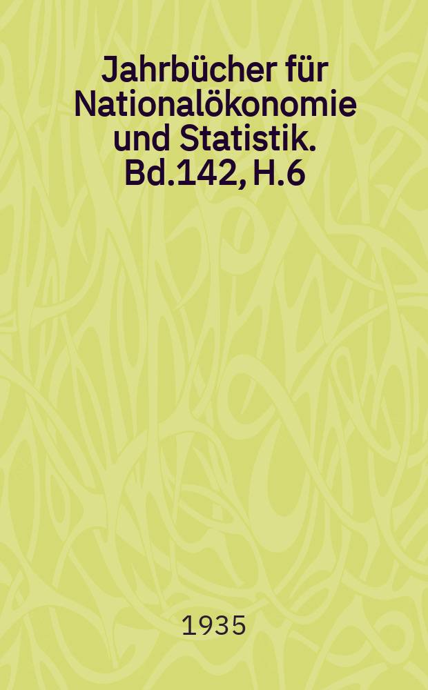 Jahrbücher für Nationalökonomie und Statistik. Bd.142, H.6