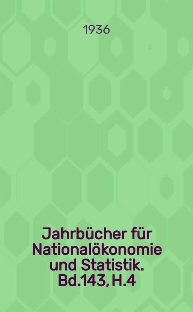 Jahrbücher für Nationalökonomie und Statistik. Bd.143, H.4