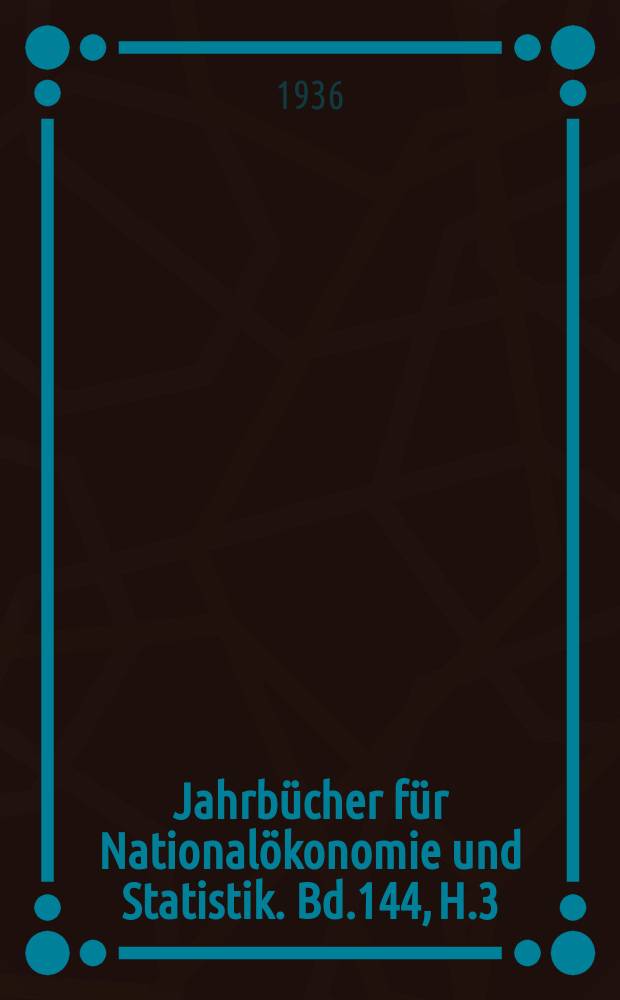 Jahrbücher für Nationalökonomie und Statistik. Bd.144, H.3