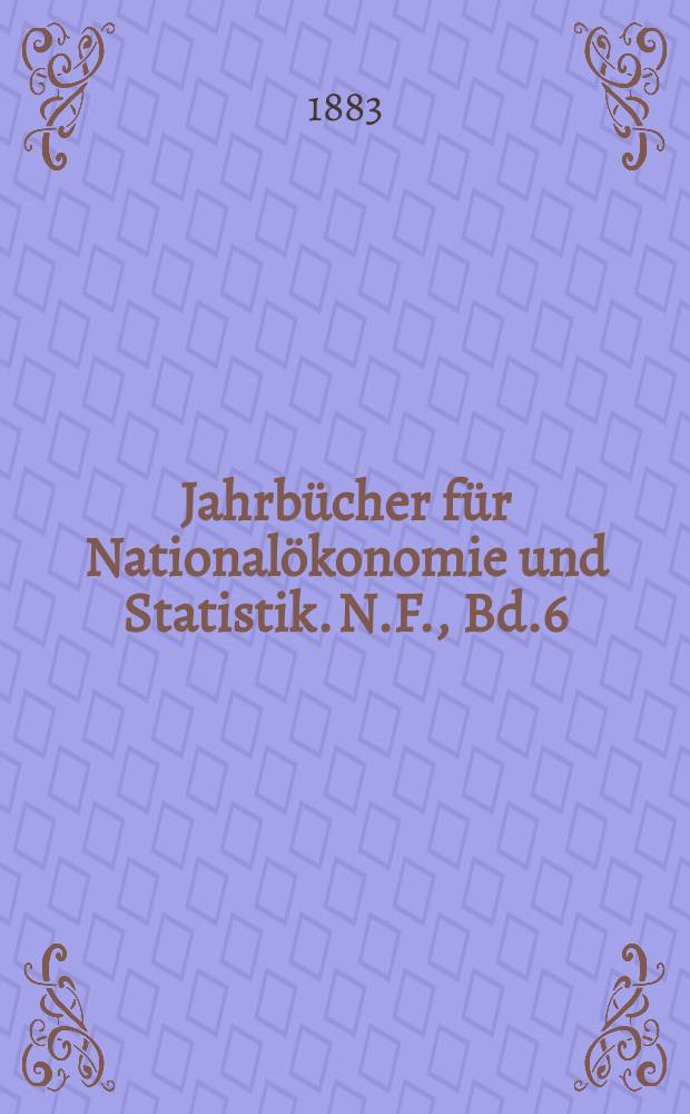 Jahrbücher für Nationalökonomie und Statistik. N.F., Bd.6(40)
