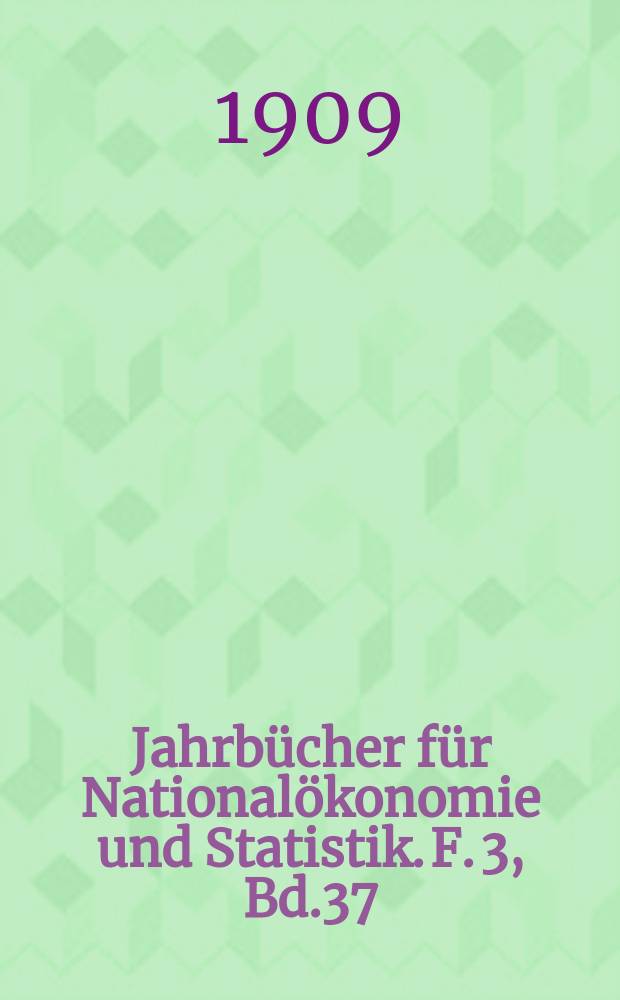 Jahrbücher für Nationalökonomie und Statistik. F. 3, Bd.37(92)
