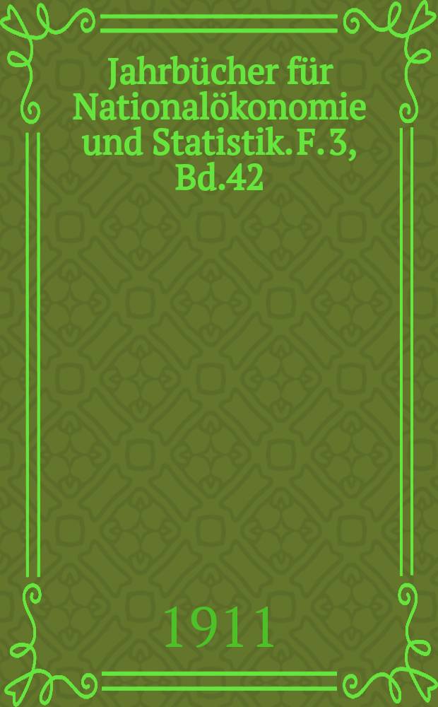 Jahrbücher für Nationalökonomie und Statistik. F. 3, Bd.42(97)