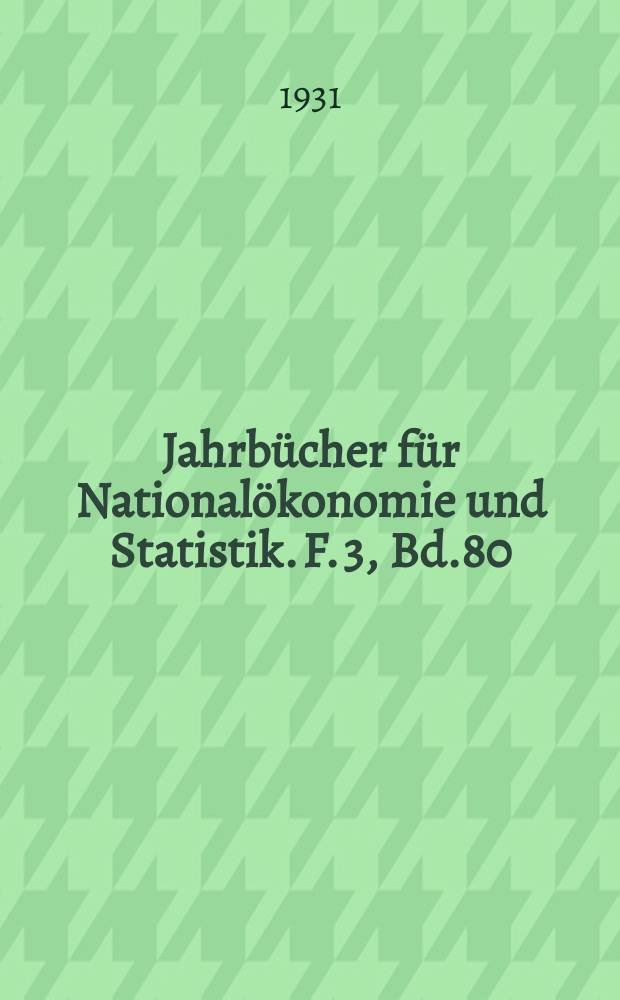 Jahrbücher für Nationalökonomie und Statistik. F. 3, Bd.80(135), H.4
