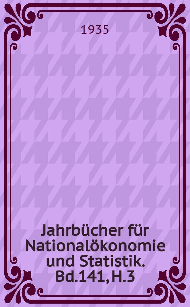 Jahrbücher für Nationalökonomie und Statistik. Bd.141, H.3