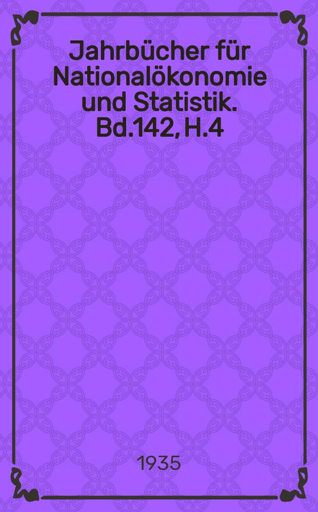 Jahrbücher für Nationalökonomie und Statistik. Bd.142, H.4