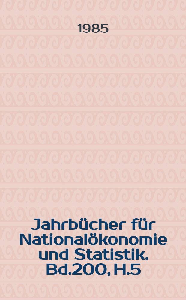 Jahrbücher für Nationalökonomie und Statistik. Bd.200, H.5