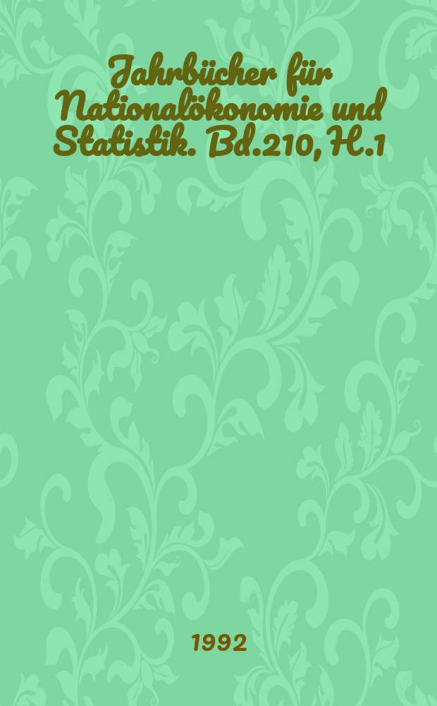 Jahrb&uuml;cher f&uuml;r National&ouml;konomie und Statistik. Bd.210, H.1/2