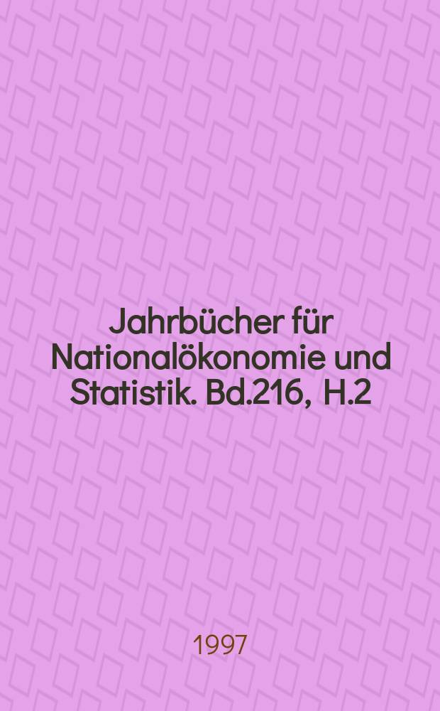 Jahrbücher für Nationalökonomie und Statistik. Bd.216, H.2