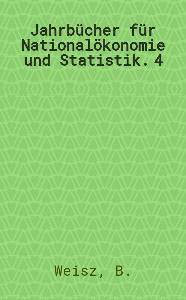 Jahrbücher für Nationalökonomie und Statistik. 4 : Der Einfluss von theueren und billigen Zeiten ...