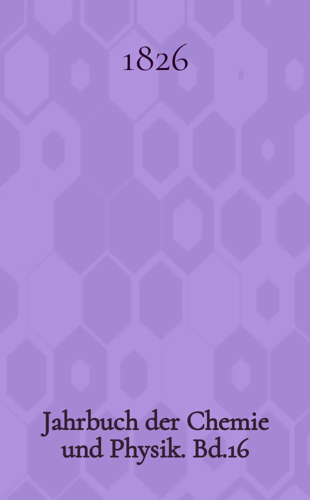 Jahrbuch der Chemie und Physik. Bd.16(46)