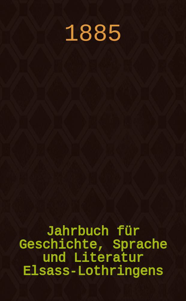Jahrbuch für Geschichte, Sprache und Literatur Elsass-Lothringens