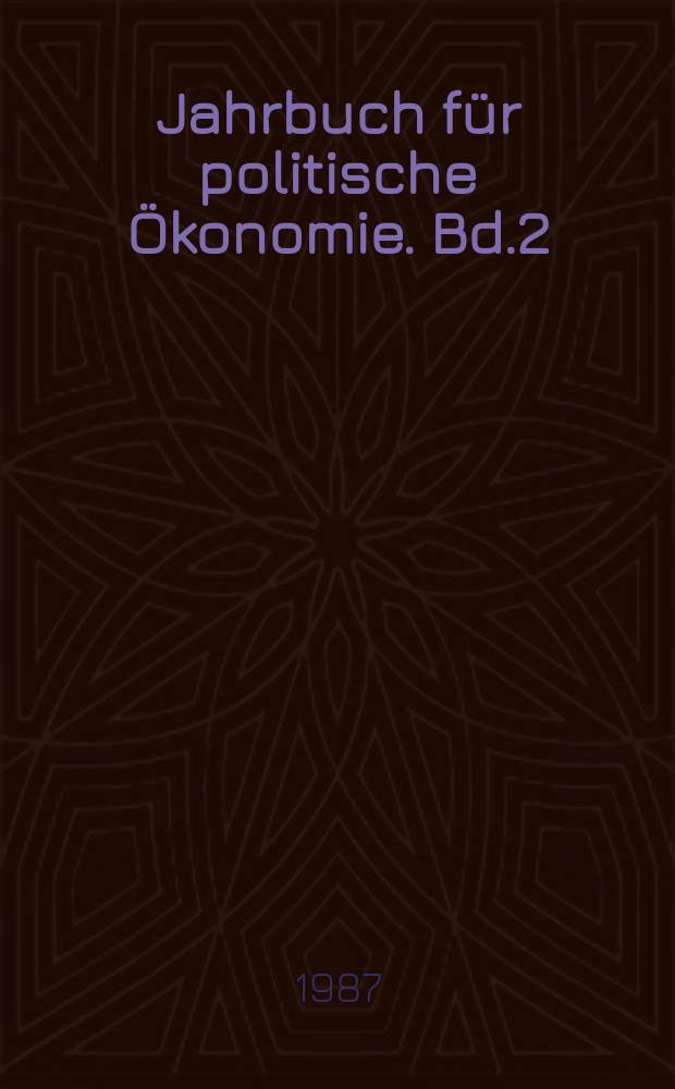 Jahrbuch für politische Ökonomie. Bd.2 : (Geschichte der politischen Ökonomie und Kritik des modernen bürgerlichen politischen Ökonomie)