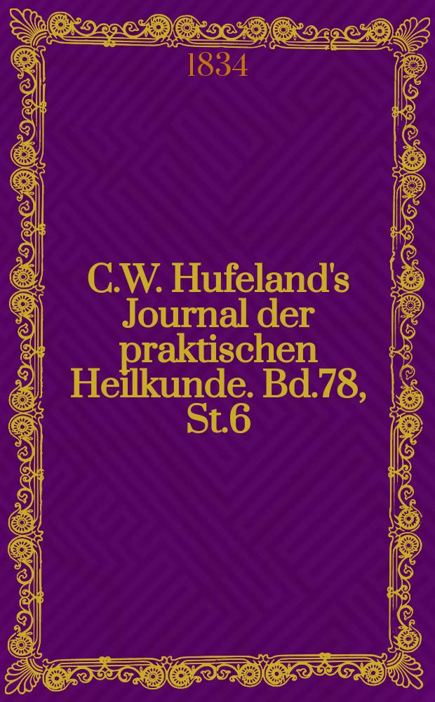 C.W. Hufeland's Journal der praktischen Heilkunde. Bd.78, St.6