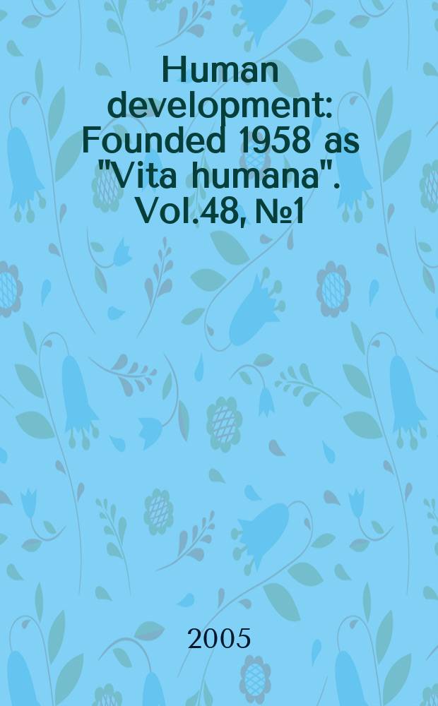 Human development : Founded 1958 as "Vita humana". Vol.48, №1/2 : Beyond the dyad