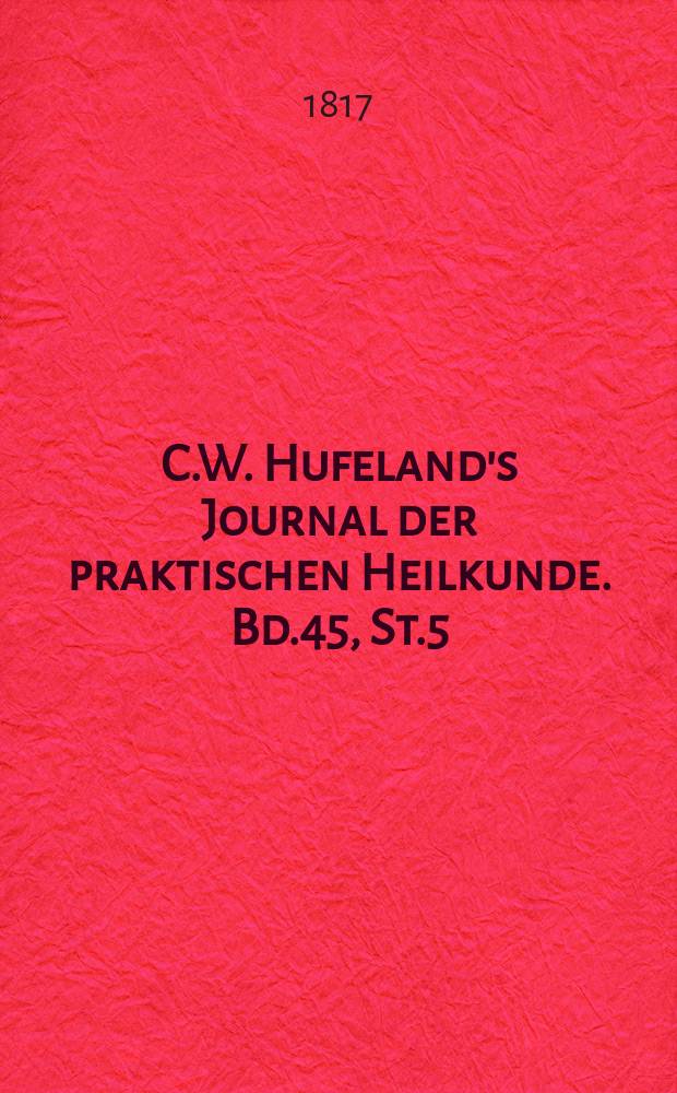 C.W. Hufeland's Journal der praktischen Heilkunde. Bd.45, St.5