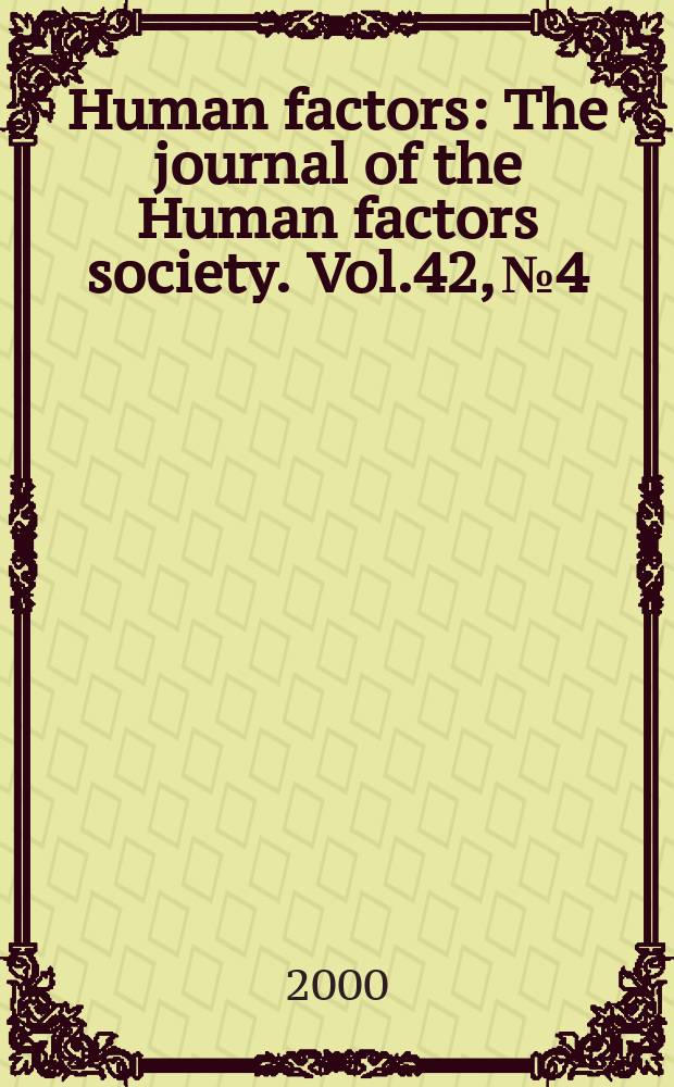 Human factors : The journal of the Human factors society. Vol.42, №4