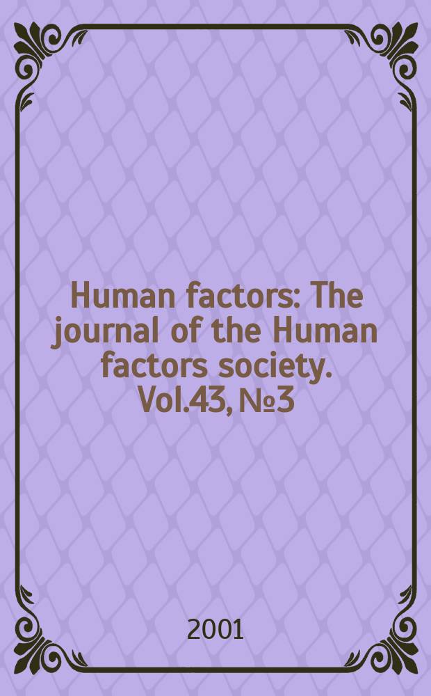 Human factors : The journal of the Human factors society. Vol.43, №3