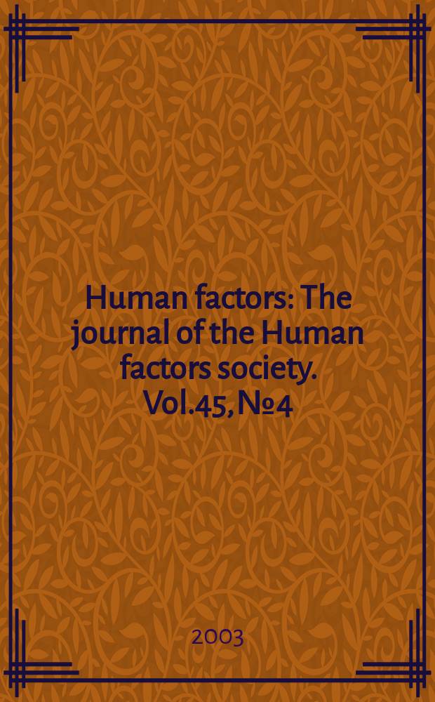 Human factors : The journal of the Human factors society. Vol.45, №4