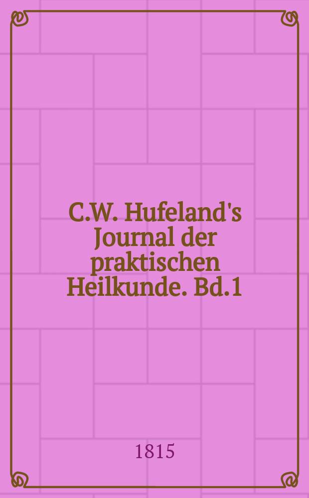 C.W. Hufeland's Journal der praktischen Heilkunde. Bd.1(40), St.6