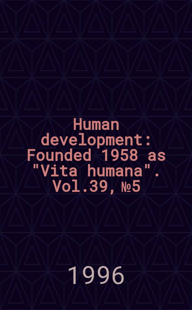 Human development : Founded 1958 as "Vita humana". Vol.39, №5 : Were is mind?