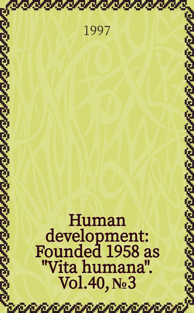 Human development : Founded 1958 as "Vita humana". Vol.40, №3 : Artistic development