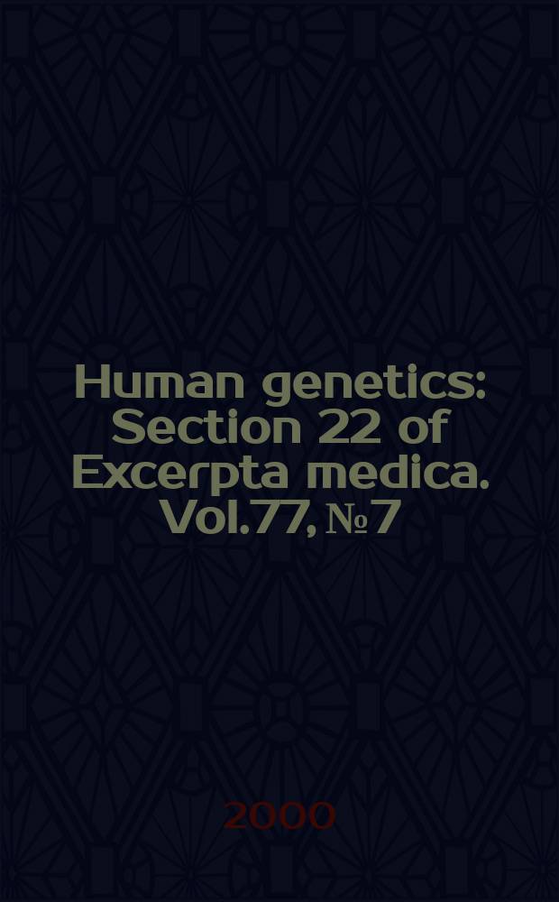 Human genetics : Section 22 [of] Excerpta medica. Vol.77, №7