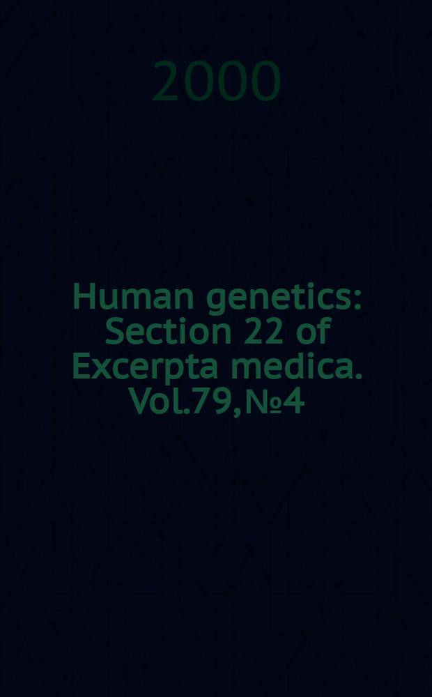 Human genetics : Section 22 [of] Excerpta medica. Vol.79, №4
