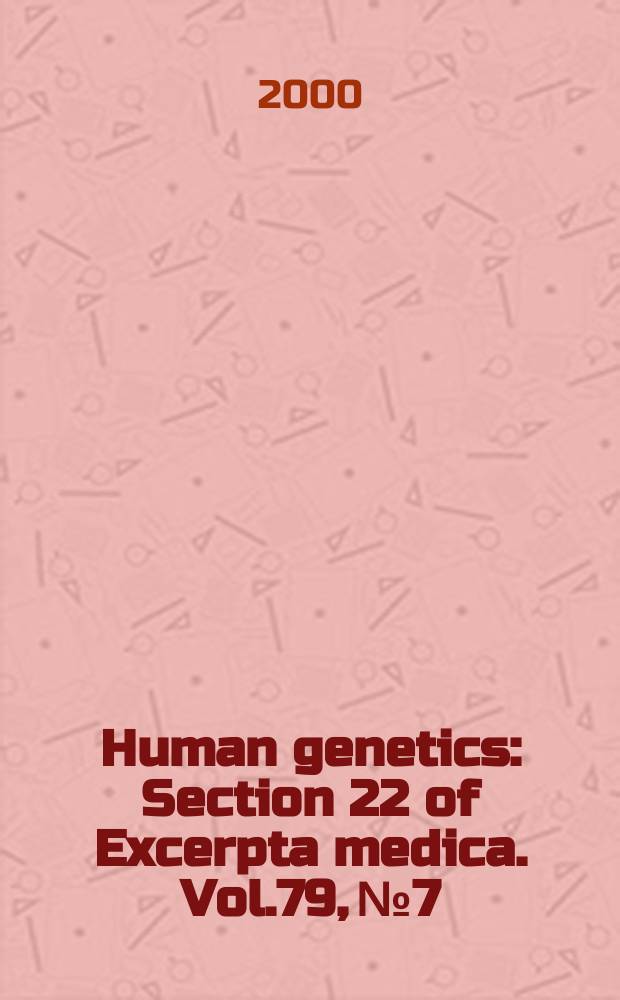 Human genetics : Section 22 [of] Excerpta medica. Vol.79, №7