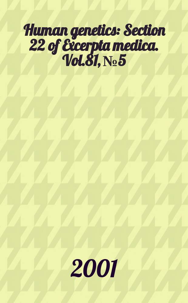 Human genetics : Section 22 [of] Excerpta medica. Vol.81, №5