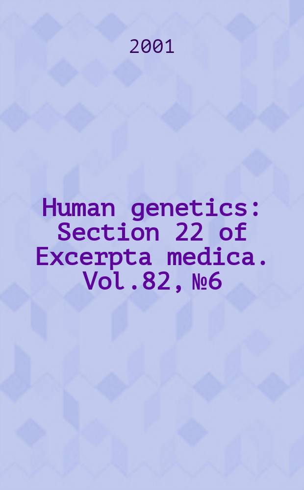 Human genetics : Section 22 [of] Excerpta medica. Vol.82, №6