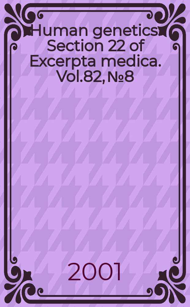 Human genetics : Section 22 [of] Excerpta medica. Vol.82, №8