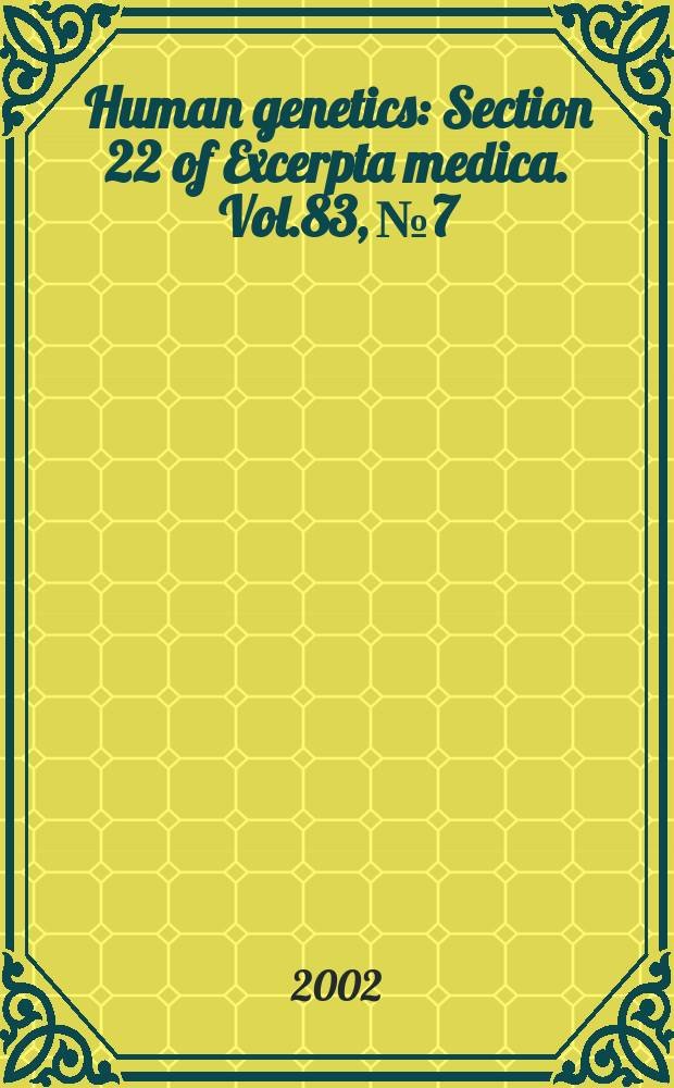 Human genetics : Section 22 [of] Excerpta medica. Vol.83, №7