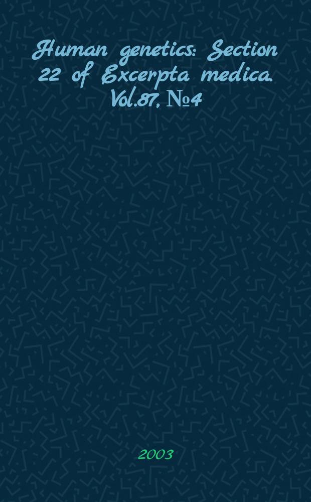 Human genetics : Section 22 [of] Excerpta medica. Vol.87, №4
