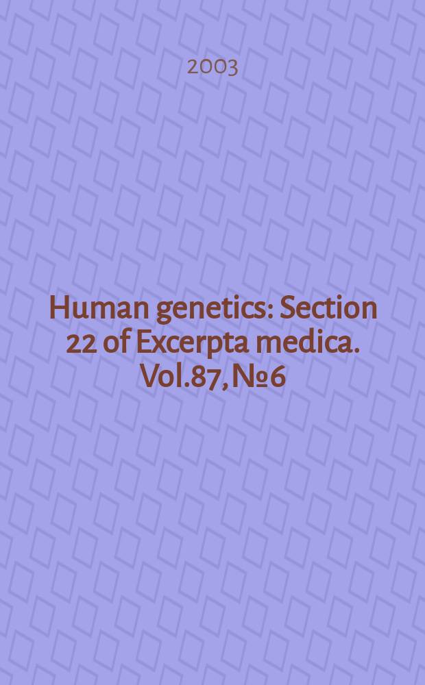 Human genetics : Section 22 [of] Excerpta medica. Vol.87, №6