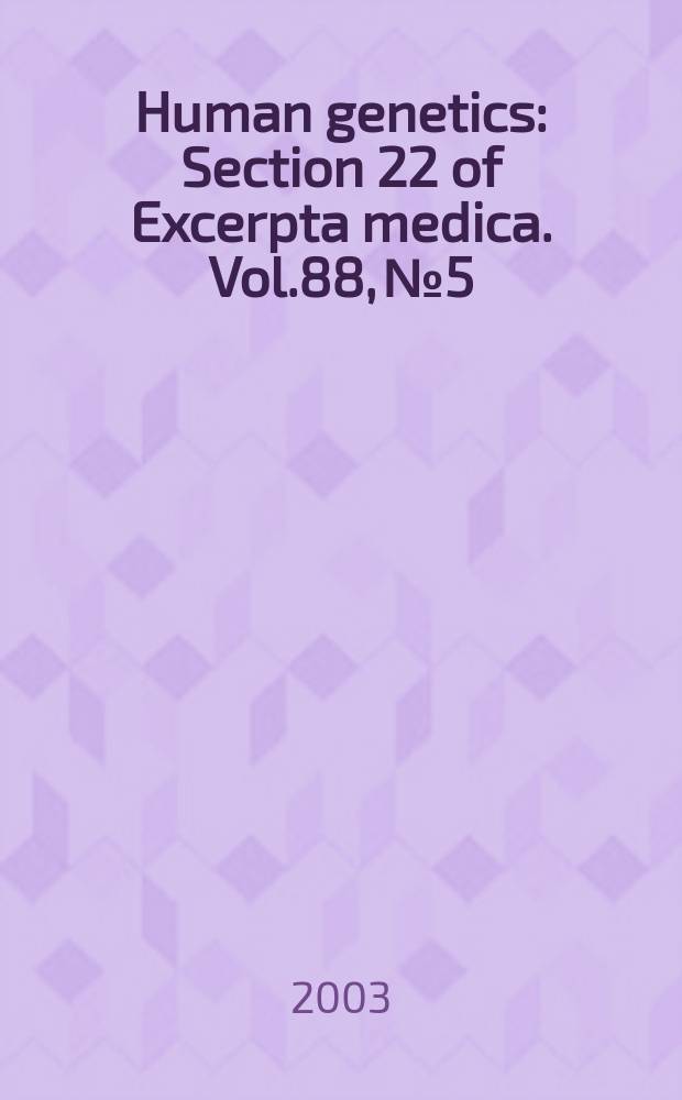 Human genetics : Section 22 [of] Excerpta medica. Vol.88, №5