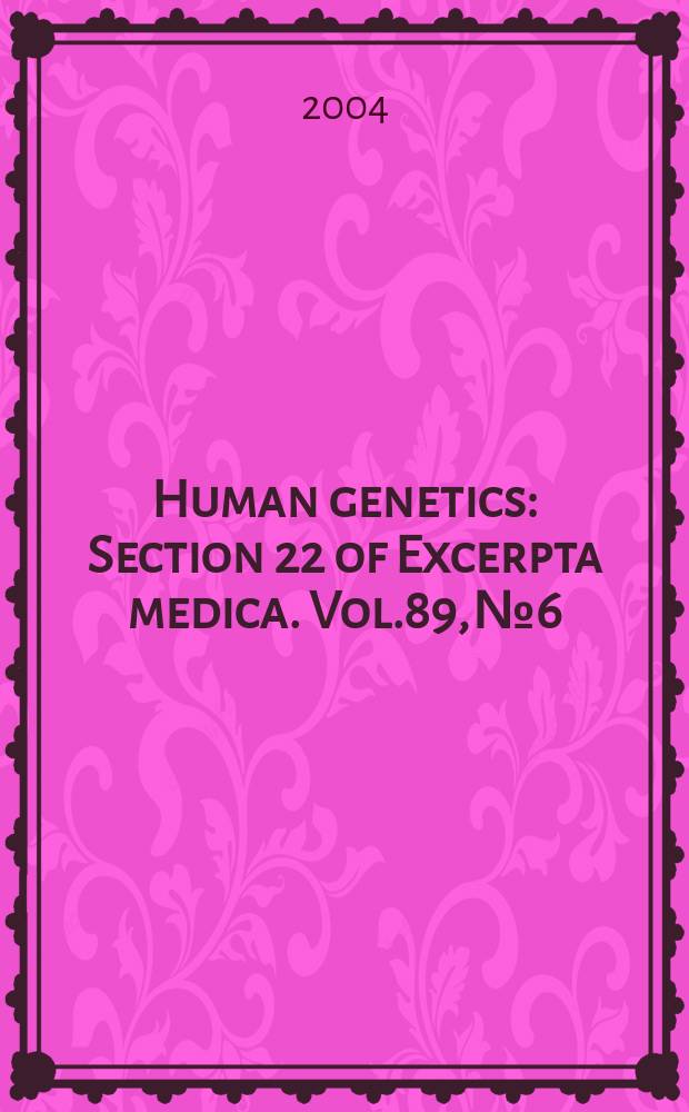 Human genetics : Section 22 [of] Excerpta medica. Vol.89, №6