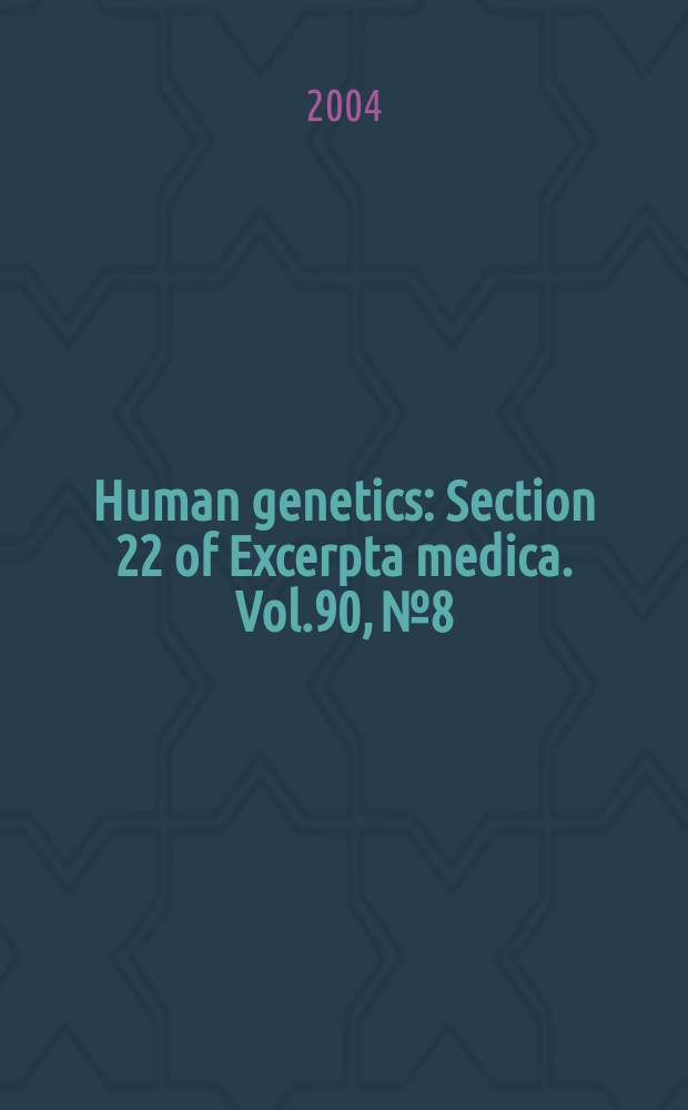 Human genetics : Section 22 [of] Excerpta medica. Vol.90, №8