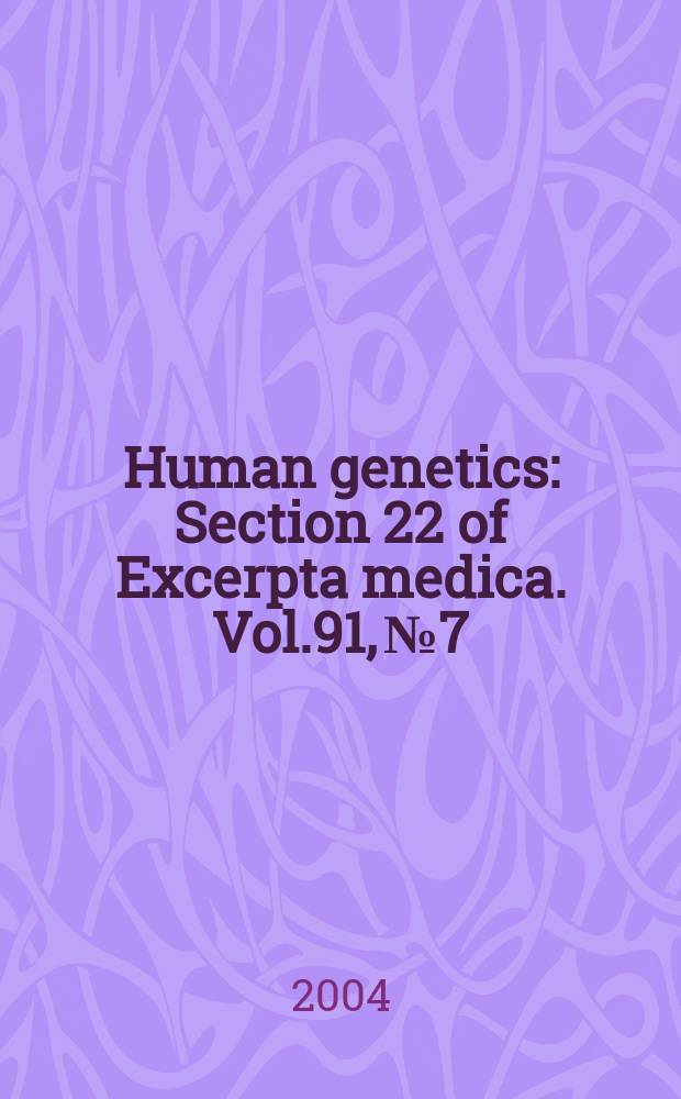 Human genetics : Section 22 [of] Excerpta medica. Vol.91, №7