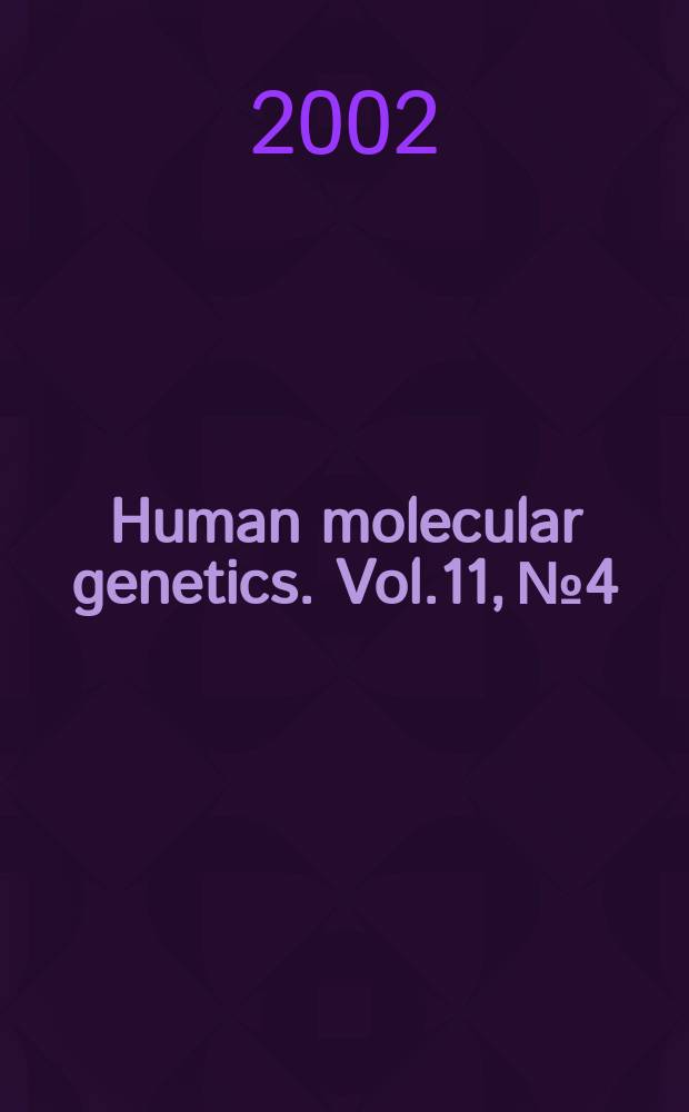 Human molecular genetics. Vol.11, №4