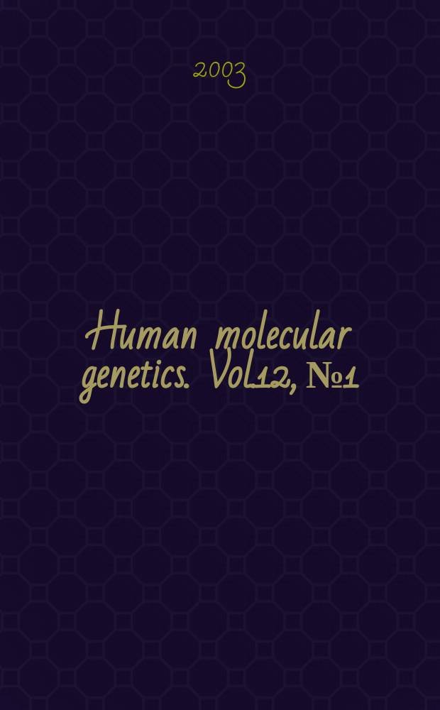 Human molecular genetics. Vol.12, №1