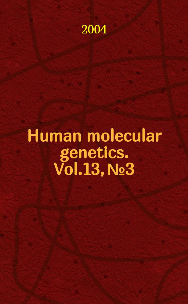 Human molecular genetics. Vol.13, №3